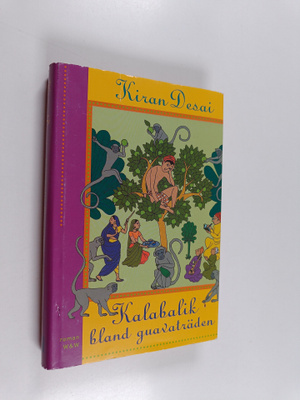 Kiran Desai : Kalabalik bland guavaträden : roman