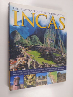 David M. Jones : The illustrated encyclopedia of the Inca...
