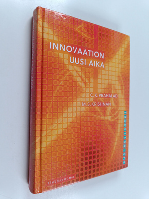 C. K. Prahalad ym. : Innovaation uusi aika : Yhteinen arv...