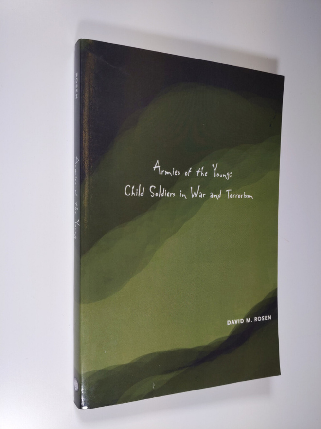 David M. Rosen : Armies of the Young - Child Soldiers in ...