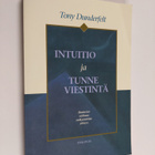 Tony Dunderfelt : Intuitio ja tunneviestintä : ihmisten v... - pikkukuva 1