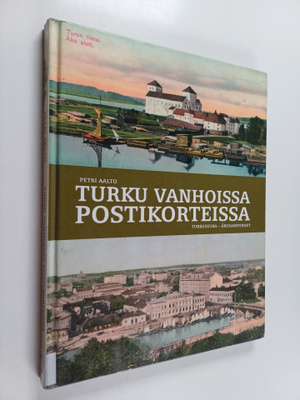 Petri Aalto : Turku vanhoissa postikorteissa