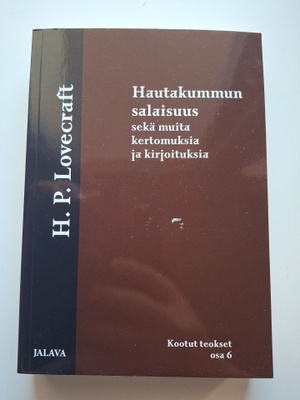 Lovecraft, H. P.: Kootut teokset 6: Hautakummun salaisuus...