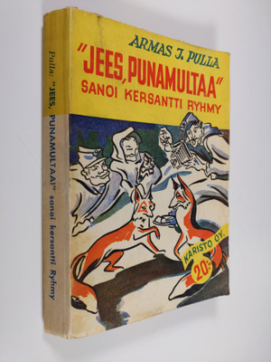Armas J. Pulla : "Jees, punamultaa!" sanoi kersantti Ryhm...