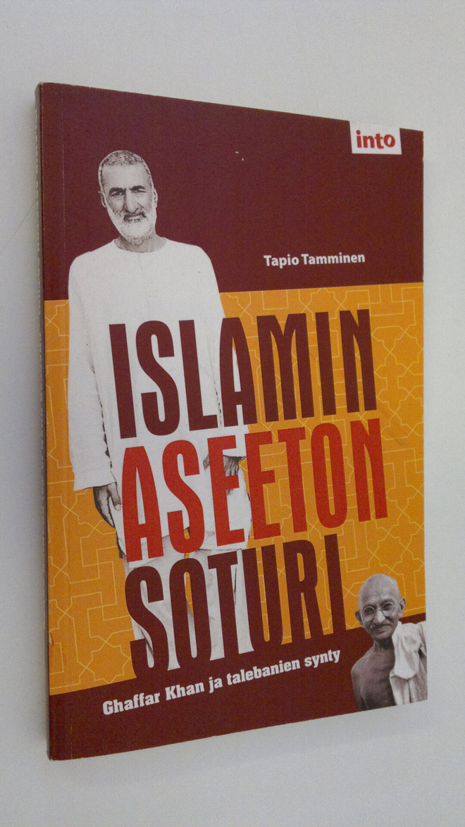 Tapio Tamminen : Islamin aseeton soturi : Ghaffar Khan ja...
