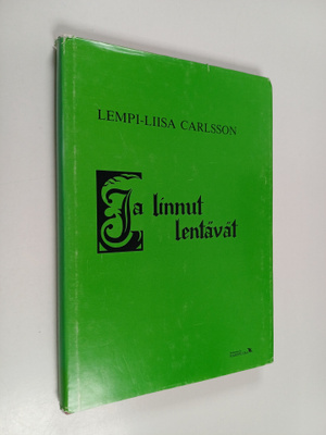Lempi-Liisa Carlsson : Ja linnut lentävät : romaani (sign...