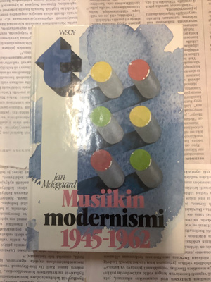 Jan Maegaard - Musiikin modernismi 1945-1962 (sid.)