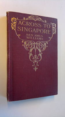 Ben Ames Williams : Across to Singapore - All the Brother...