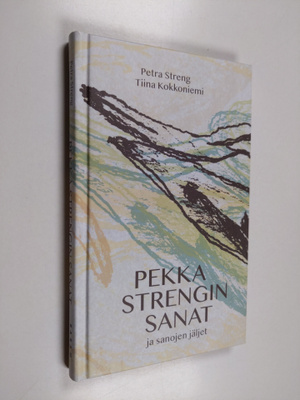 Petra Streng ym. : Pekka Strengin sanat ja sanojen jäljet