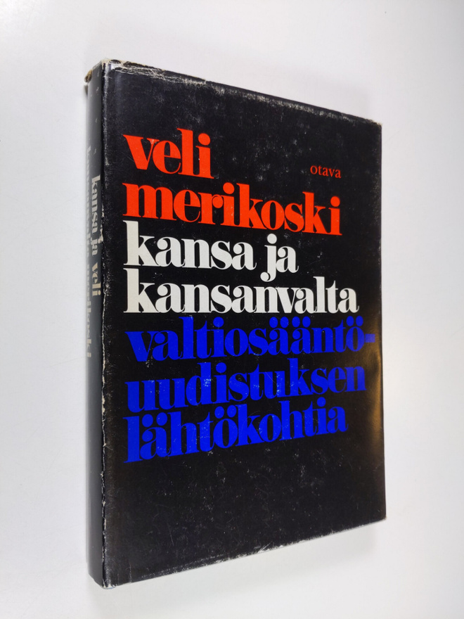 Veli Merikoski : Kansa ja kansanvalta : valtiosääntöuudis...