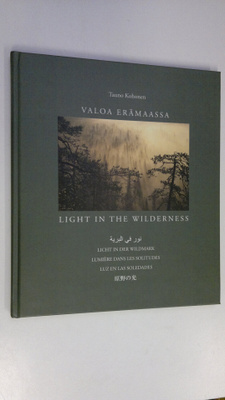 Tauno Kohonen : Valoa erämaassa = Light in the wilderness...