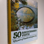Seppo (toim.) Mustonen : 50 rakentamisen vuotta = Fifty y... - pikkukuva 1