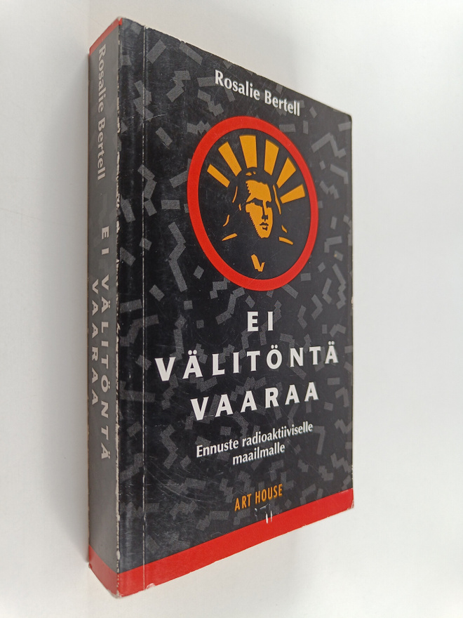 Rosalie Bertell : Ei välitöntä vaaraa : ennuste radioakti...