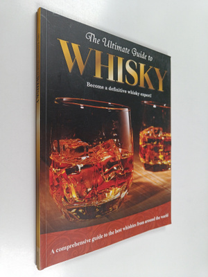 The Ultimate Guide to Whisky