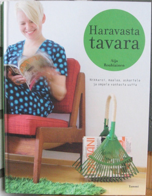 Aija Rouhiainen: Haravasta tavara, Tammi 2010. 128 s.