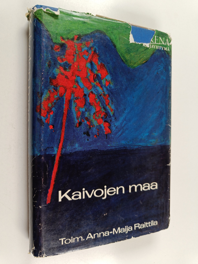 Anna-Maija (toim.) Raitila : Kaivojen maa : Valikoima unk...