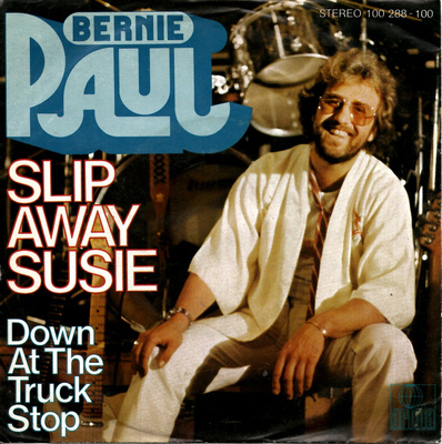 BERNIE PAUL: Slip Away Susie / Down At The Truckstop  7"kk