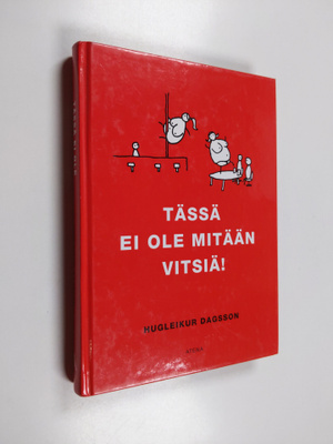 Hugleikur Dagsson : Tässä ei ole mitään vitsiä!