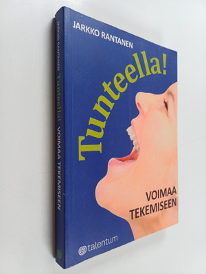 Jarkko Rantanen : Tunteella! : voimaa tekemiseen