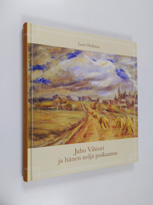 Lauri Hollmen : Juho Vihtori ja hänen neljä poikaansa sek...