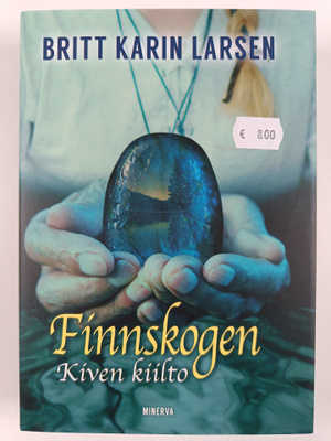 Britt Karin Larsen : Finnskogen, kiven kiilto