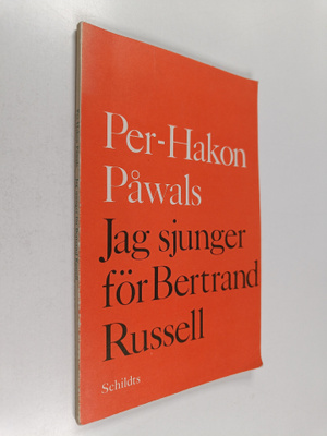 Per-Hakon Påwals : Jag sjunger för Bertrand Russell