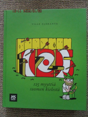 Ville Eloranta 125 MYYTTIÄ SUOMEN KIELESTÄ