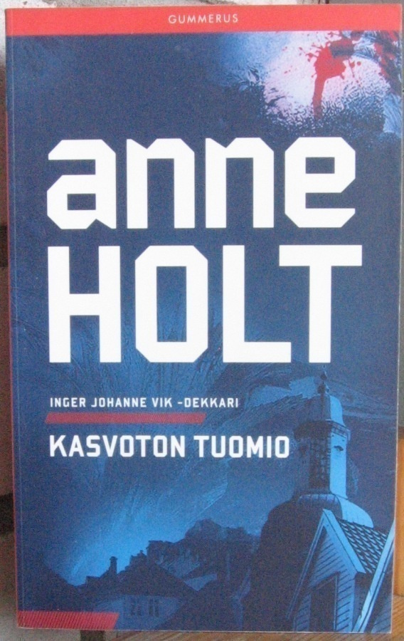 Anne Holt:  Kasvoton tuomio, Gummerus 2011. 3p. 447 s.