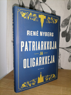 René Nyberg - Patriarkkoja ja oligarkkeja - Siltala