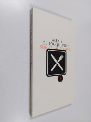 Alexis de Tocqueville : Sur le pauperisme