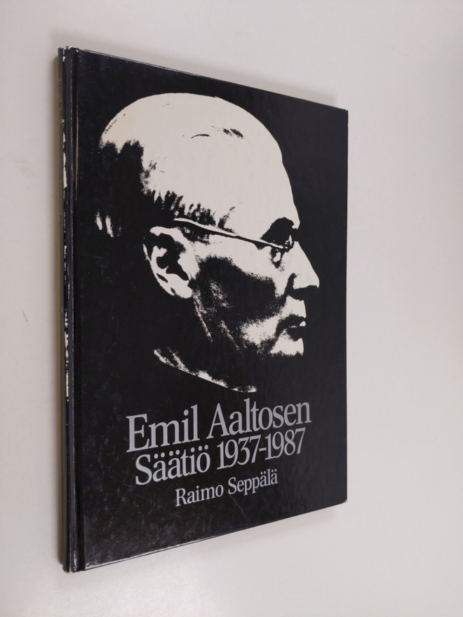 Raimo Seppälä : Emil Aaltosen säätiö 1937-1987