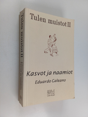 Eduardo Galeano : Tulen muistot 2 : Kasvot ja naamiot