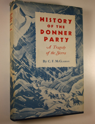 C. F. McGlashan : History of the donner party : A tragedy...