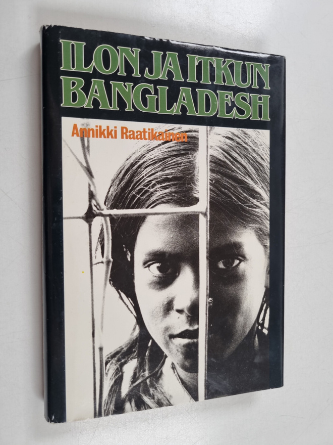 Annikki Raatikainen : Ilon ja itkun Bangladesh