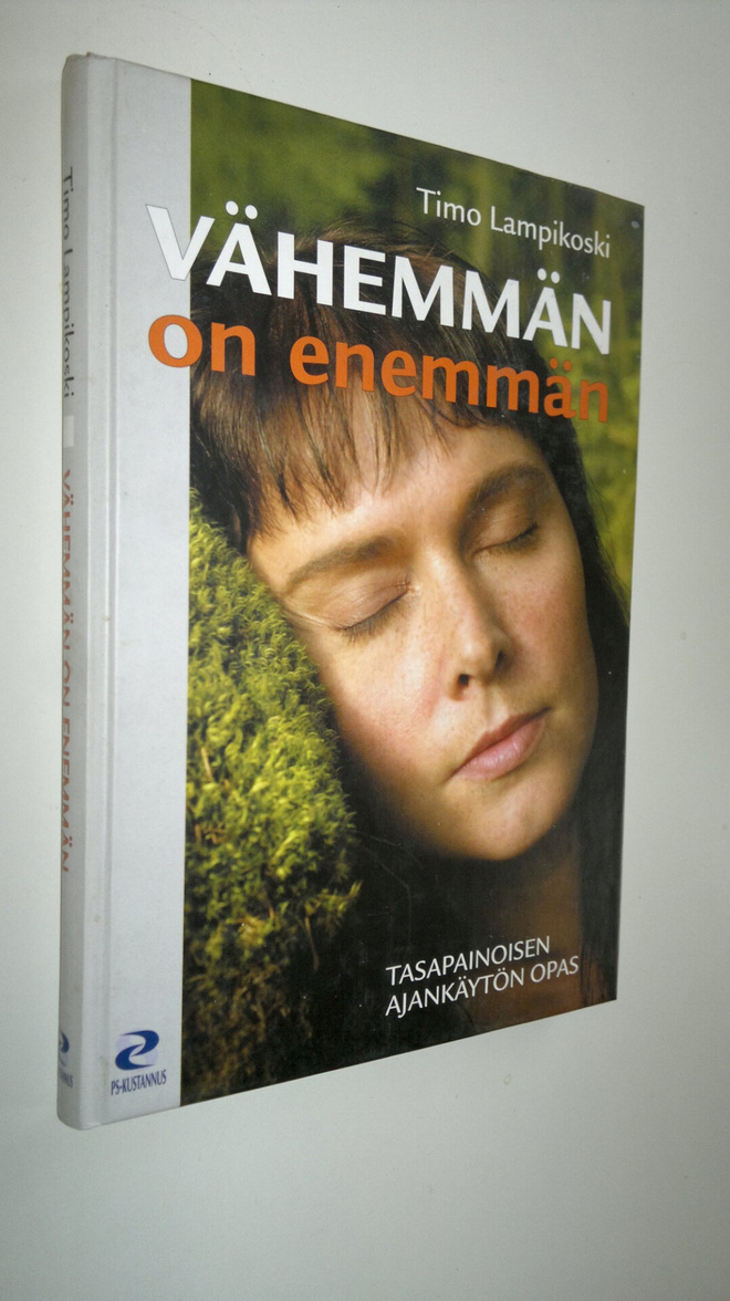Timo Lampikoski : Vähemmän on enemmän : tasapainoisen aja...