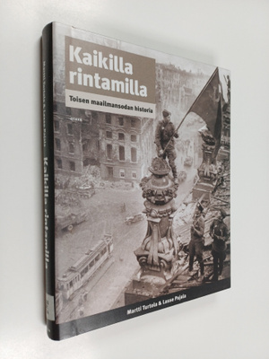 Martti Turtola : Kaikilla rintamilla : toisen maailmansod...