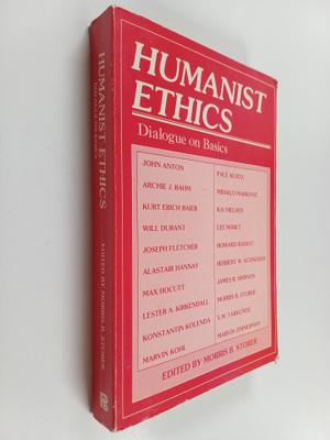 Morris B. Storer : Humanist ethics, dialogue on basics