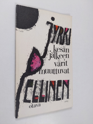 Jyrki Pellinen : Kesän jälkeen värit muuttuvat : runoja