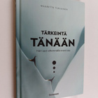 Maaretta Tukiainen : Tärkeintä tänään : näin saat vähemmä... - pikkukuva 1