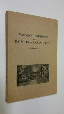 Varsinais-Suomen eli Paimion kansanopisto 1899-1929 (luke...