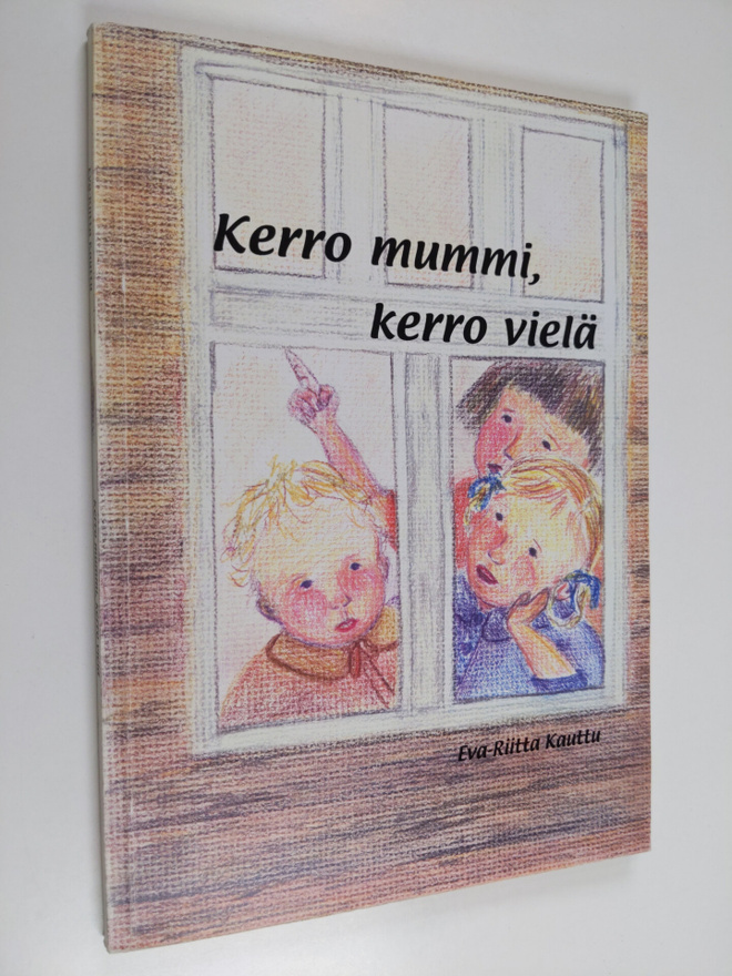Eva-Riitta Kauttu : Kerro mummi, kerro vielä