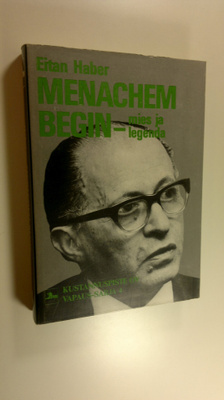 Eitan Haber : Menachem Begin - mies ja legenda
