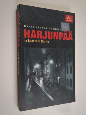 Matti Yrjänä Joensuu : Harjunpää ja kapteeni Karhu : roma...