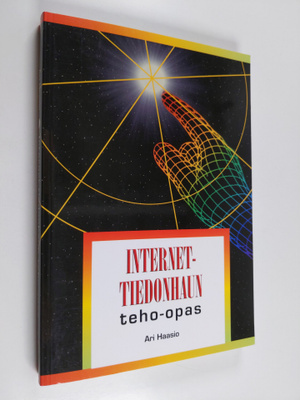 Ari Haasio : Internet-tiedonhaun teho-opas