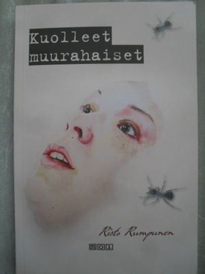 Risto Rumpunen : Kuolleet muurahaiset