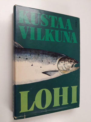 Kustaa Vilkuna : Lohi : Kemijoen ja sen lähialueen lohenk...