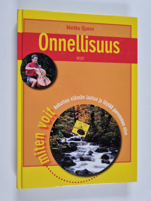 Markku Ojanen : Onnellisuus : mikä on onnen salaisuus : m...