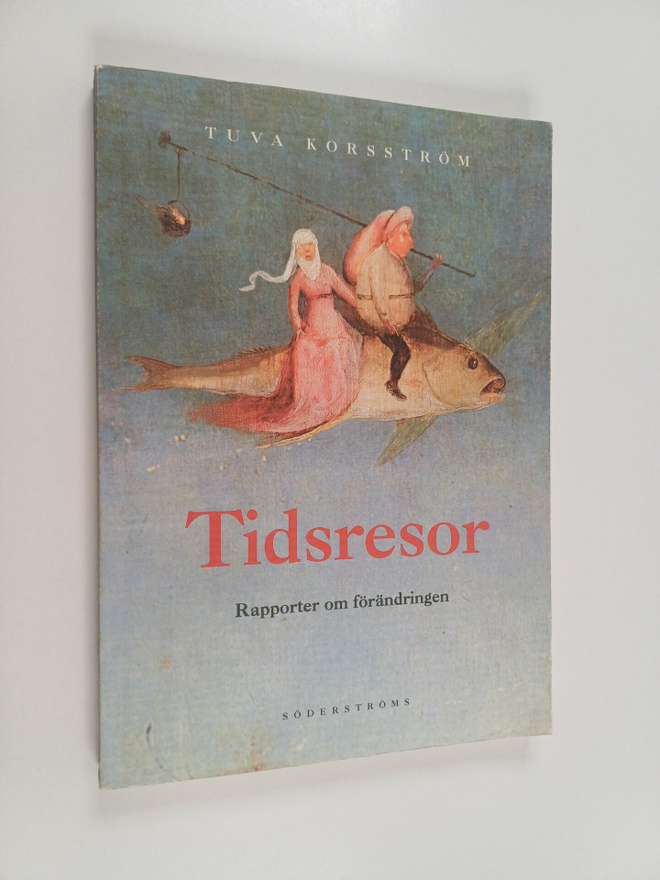 Tuva Korsström : Tidsresor : rapporter om förändringen : ...