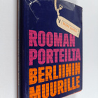 Toivo Rapeli : Rooman porteilta Berliinin muurille (signe... - pikkukuva 1