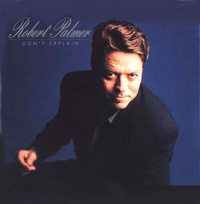 Robert Palmer • Don't Explain CD